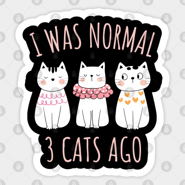 I was Normal Three Cats Ago Sticker by Champanie's Store